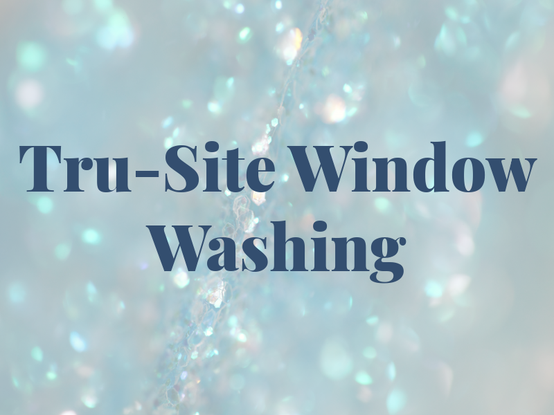 Tru-Site Window Washing