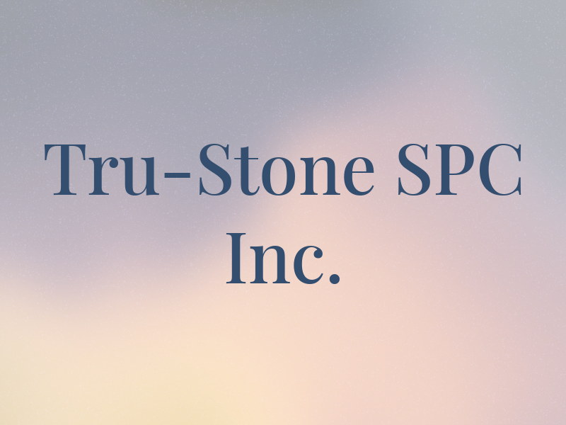 Tru-Stone SPC Inc.