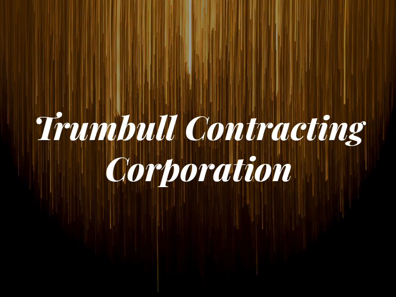 Trumbull Contracting Corporation