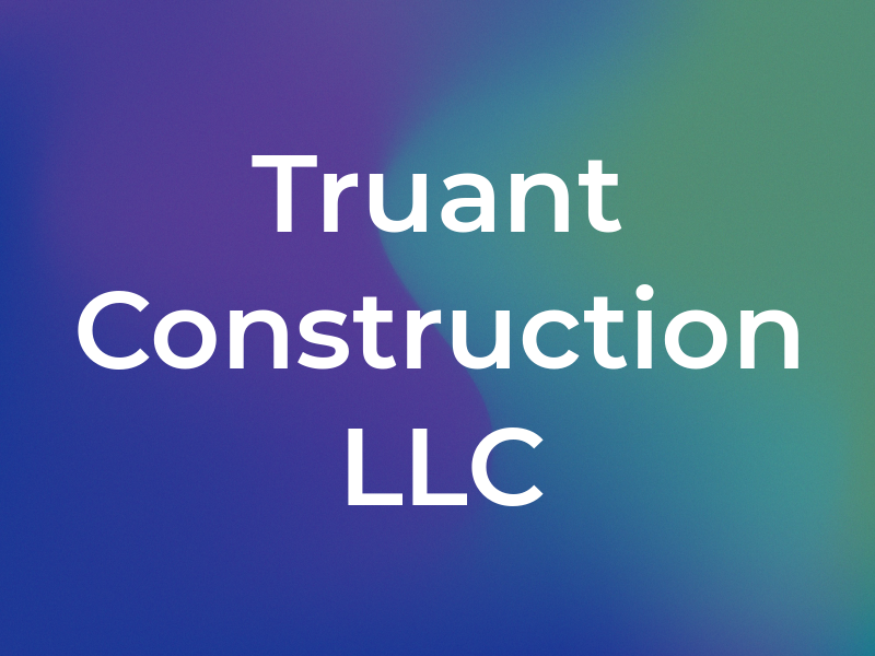 Truant Construction LLC