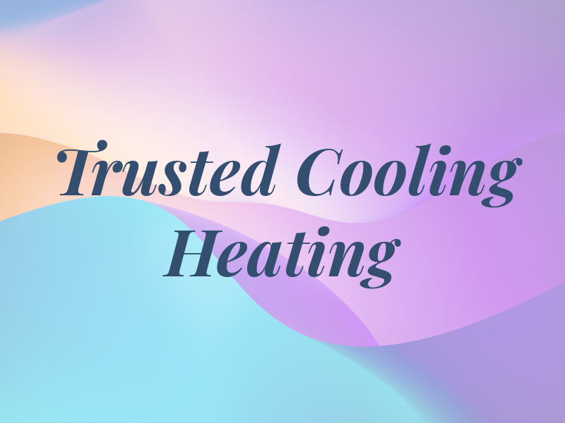 Trusted Cooling & Heating