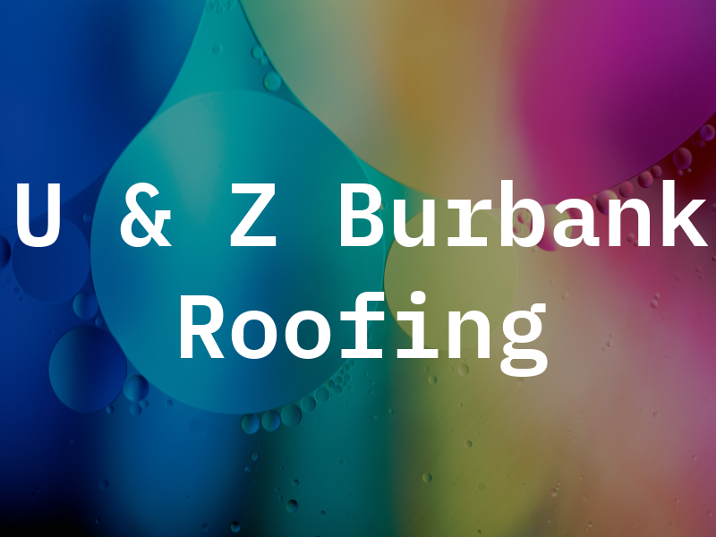 U & Z Burbank Roofing