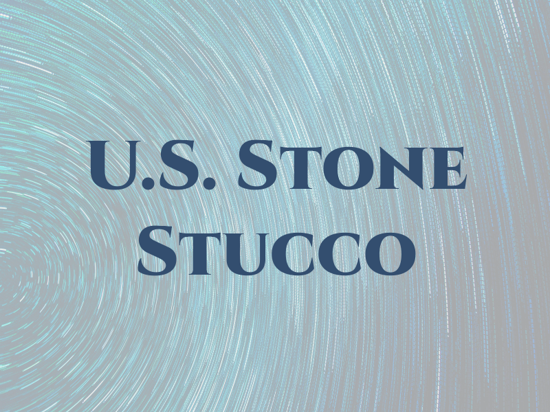 U.S. Stone & Stucco