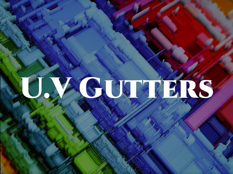 U.V Gutters