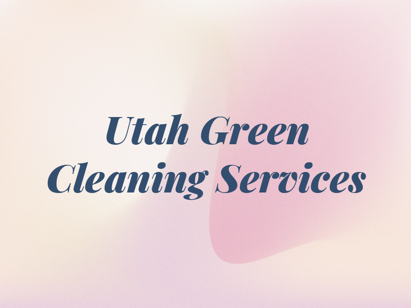 Utah Green Cleaning Services LLC
