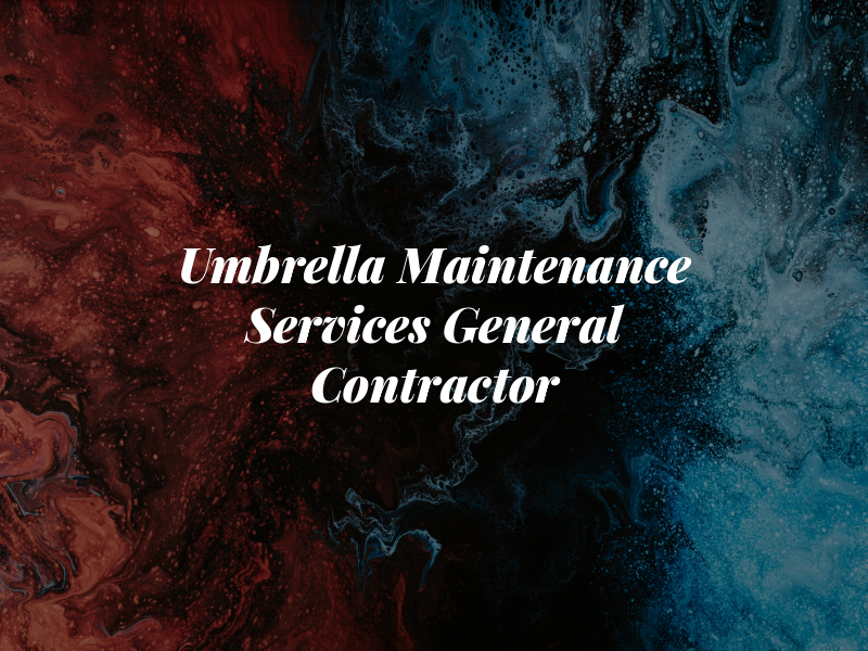 Umbrella Maintenance Services General Contractor