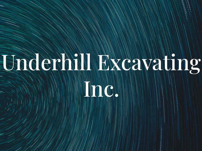 Underhill Excavating Inc.
