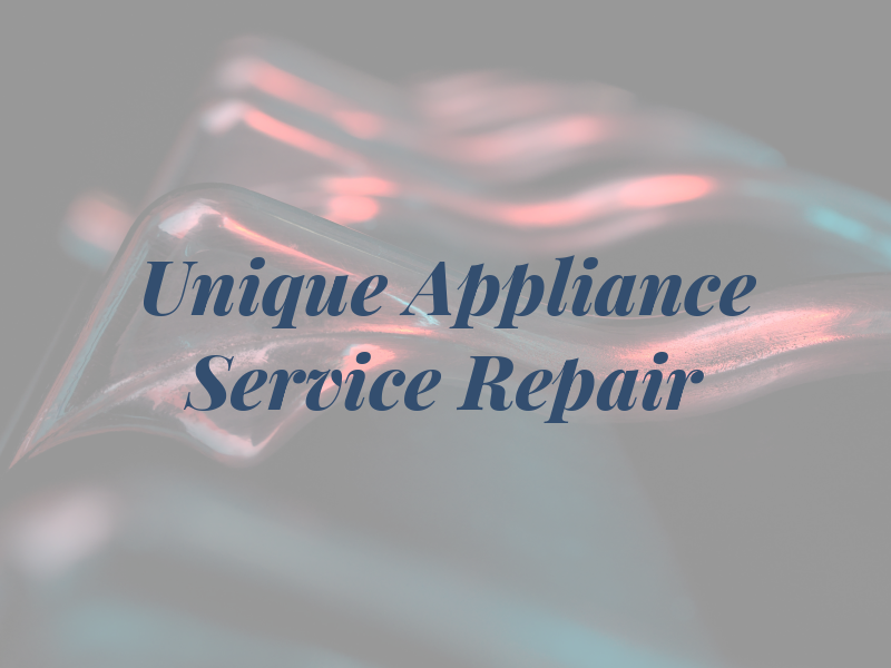 Unique Appliance Service and Repair