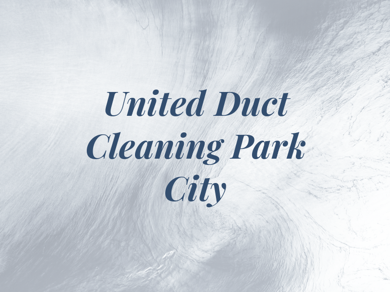 United Air Duct Cleaning Park City