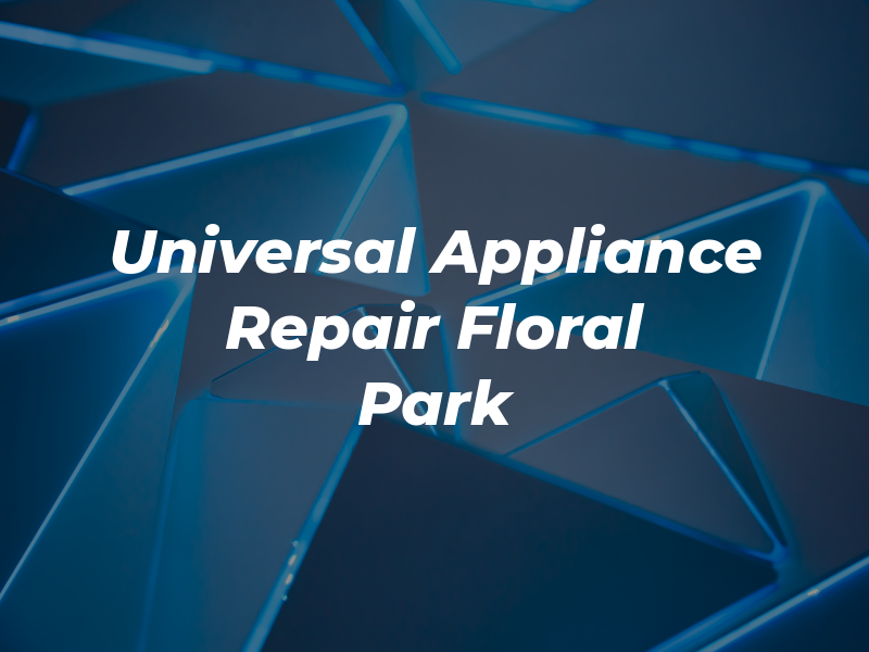 Universal Appliance Repair Floral Park