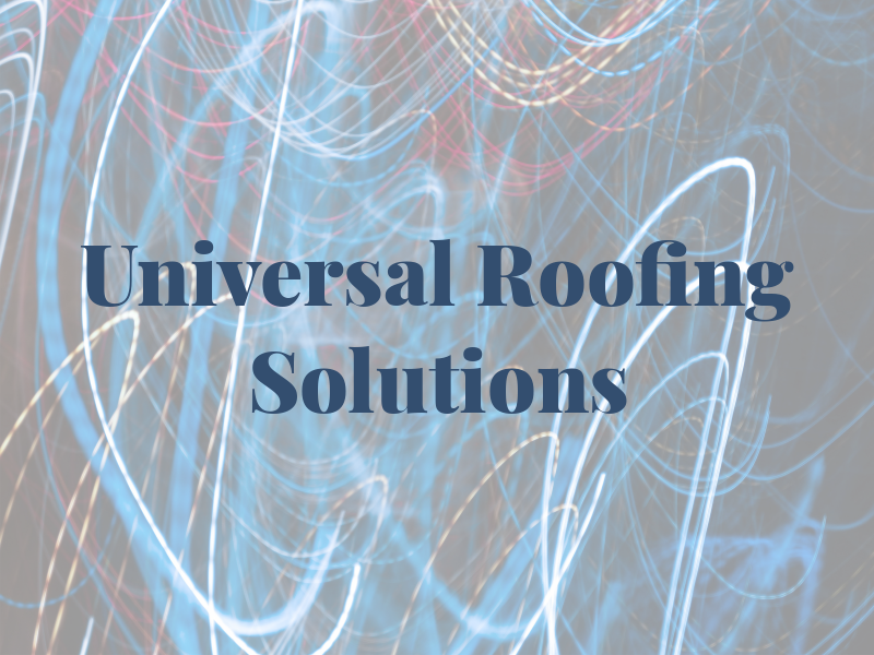 Universal Roofing Solutions