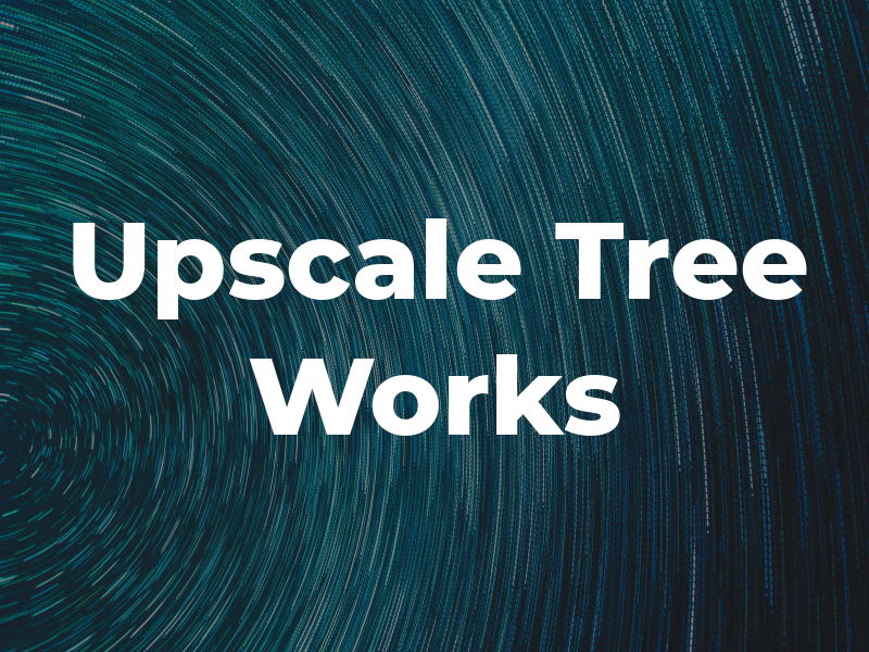 Upscale Tree Works