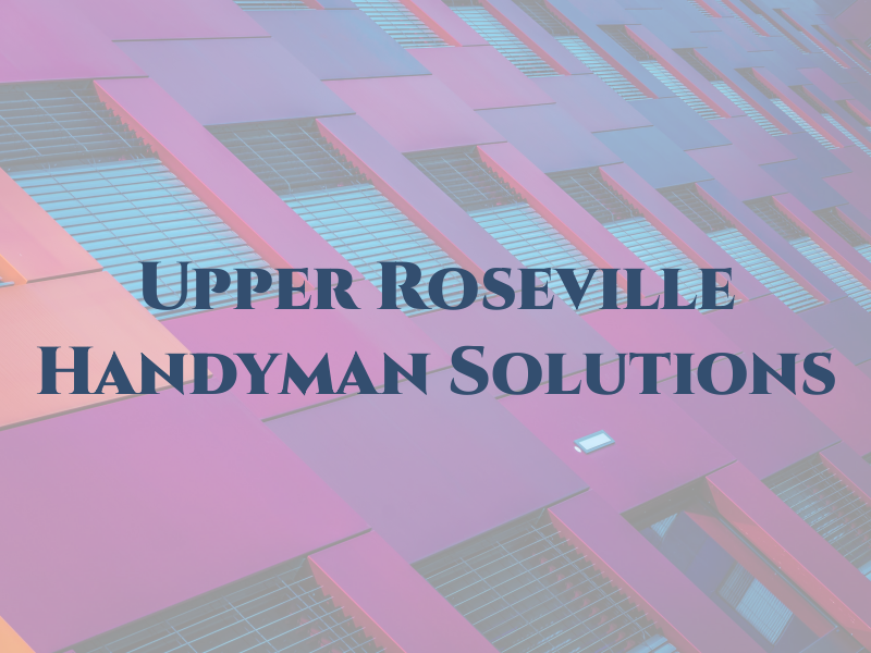 Upper Roseville Handyman Solutions