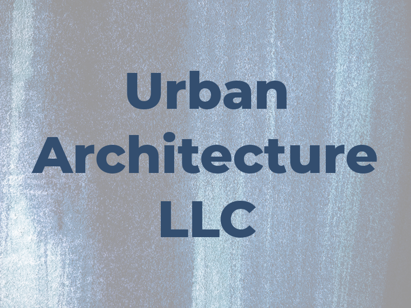 Urban Architecture LLC