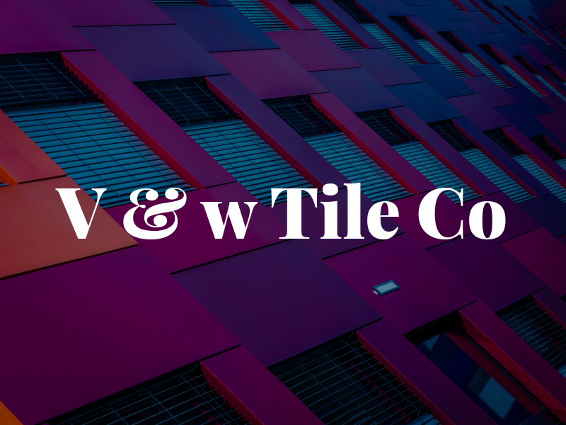 V & w Tile Co