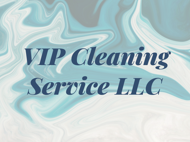 VIP Cleaning Service LLC