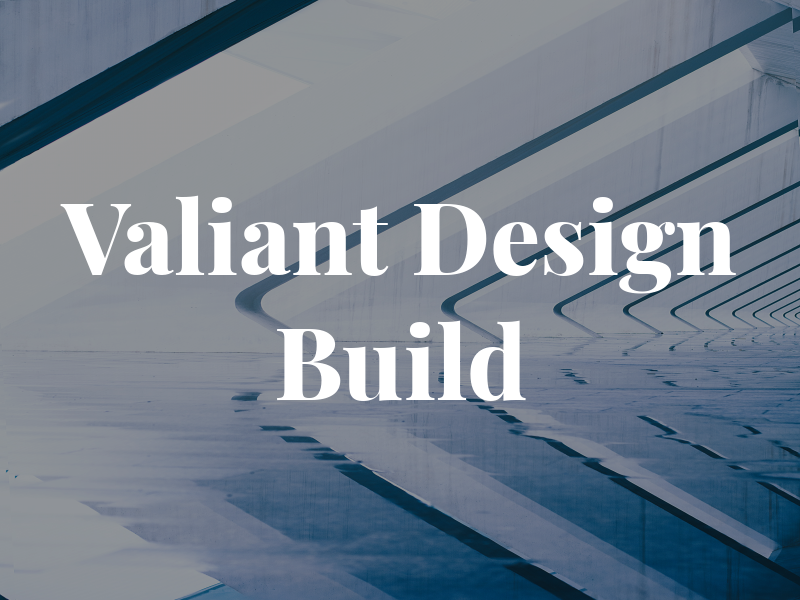 Valiant Design Build Inc