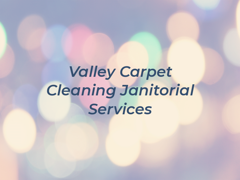 Valley Carpet Cleaning & Janitorial Services