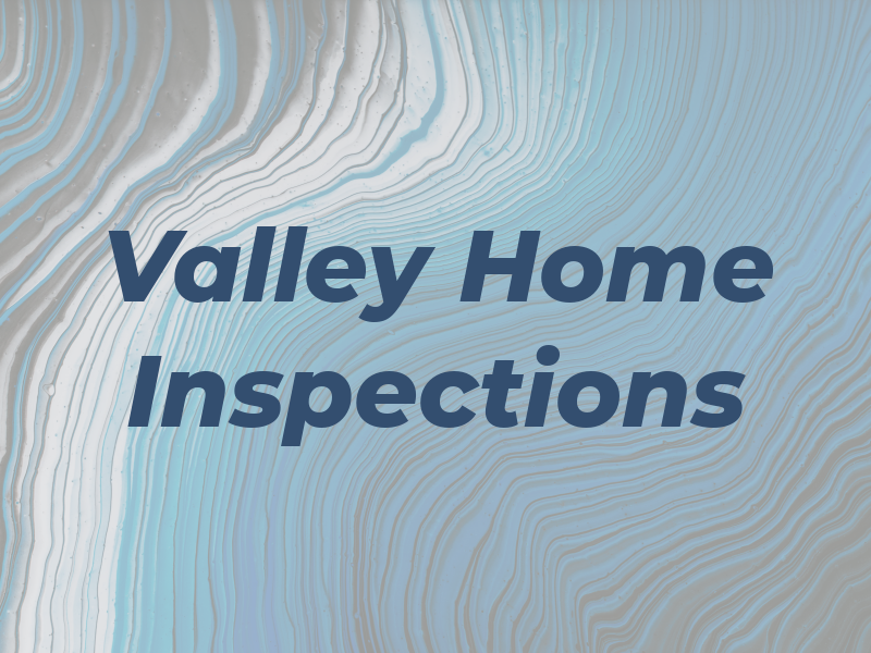 Valley Home Inspections