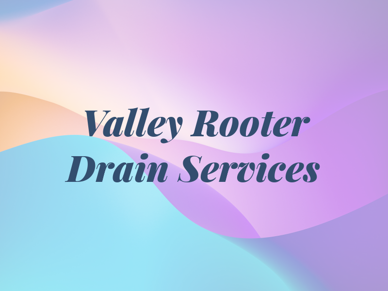 Valley Rooter Drain Services
