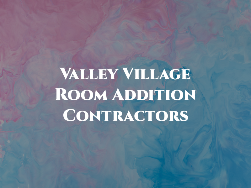 Valley Village Room Addition & ADU Contractors