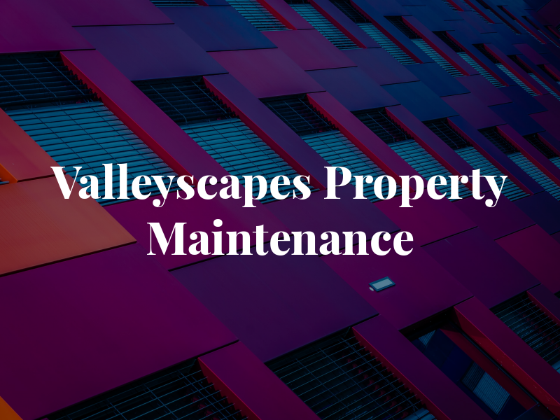 Valleyscapes Property Maintenance