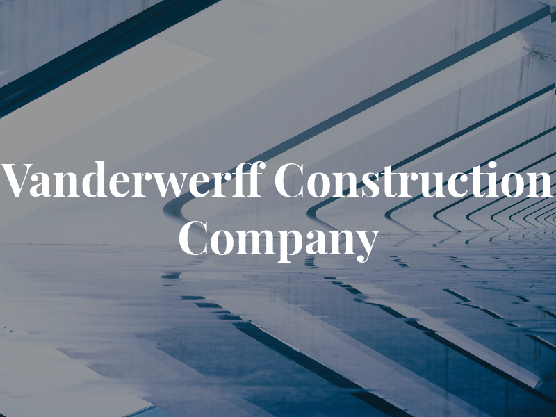 Vanderwerff Construction Company