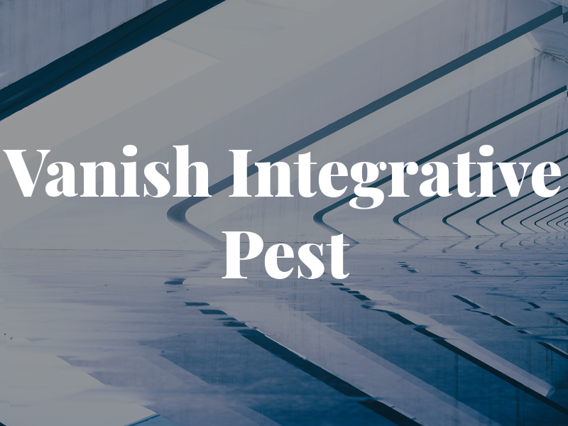 Vanish Integrative Pest Inc
