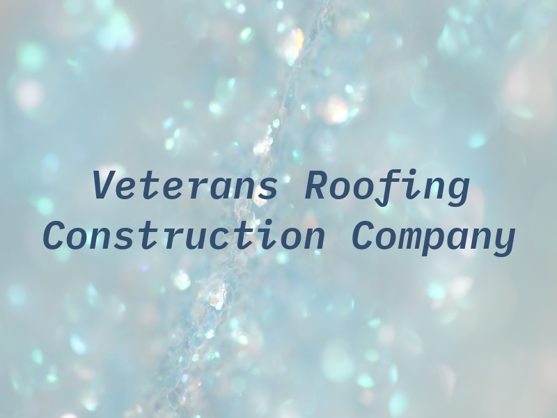 Veterans Roofing & Construction Company