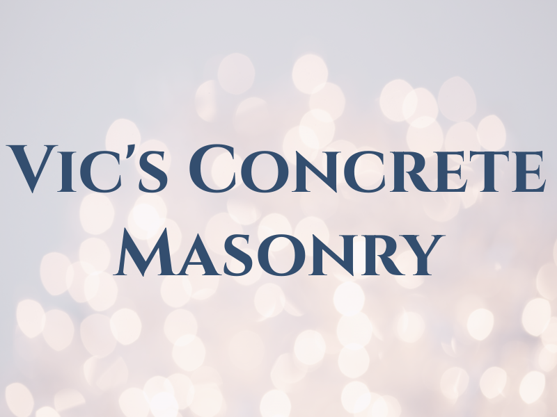 Vic's Concrete & Masonry Co