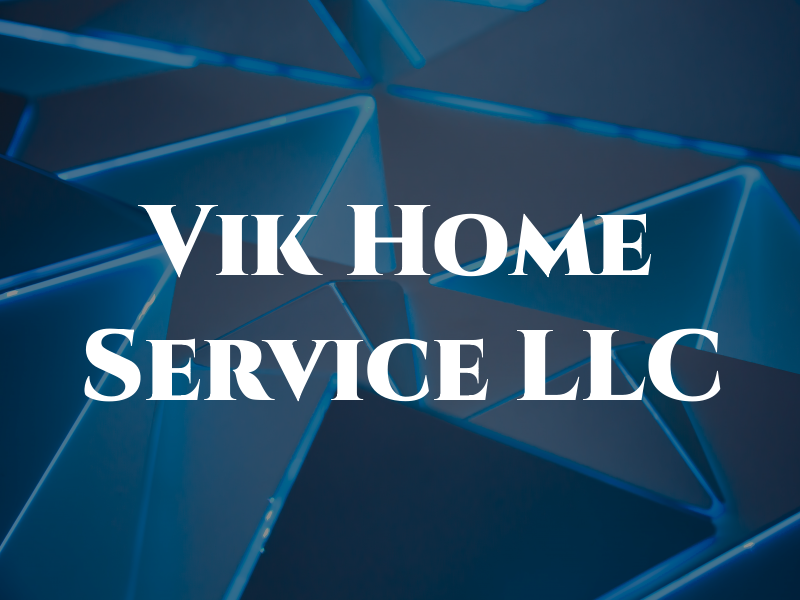 Vik Home Service LLC