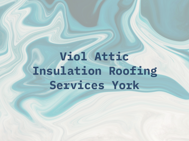 Viol Attic Insulation & Roofing Services New York