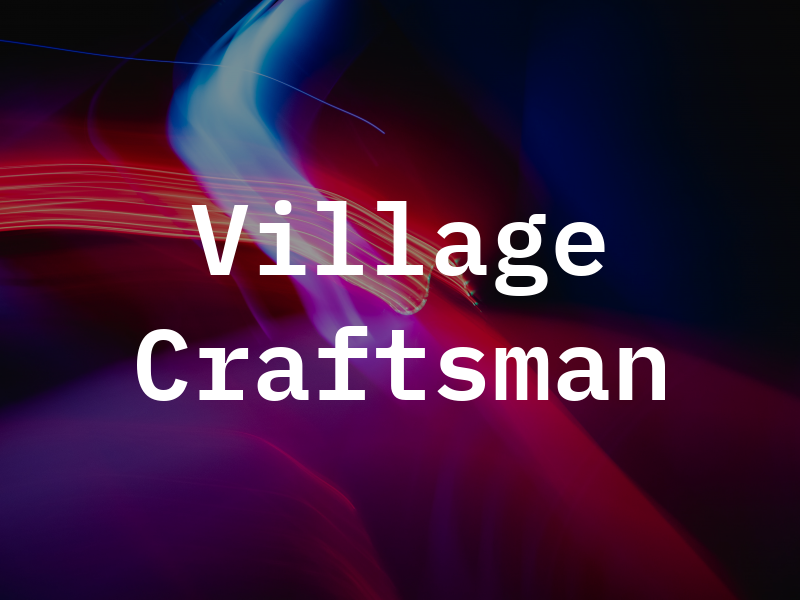 Village Craftsman