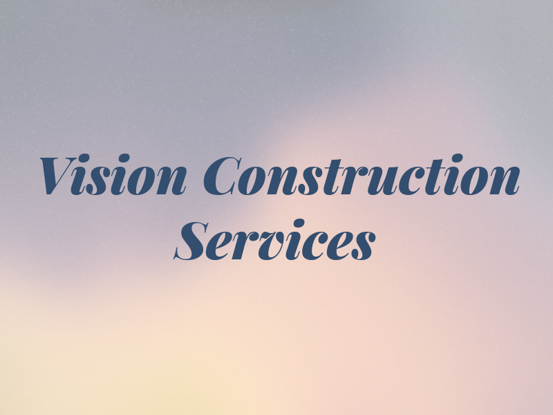 Vision Construction Services LLC
