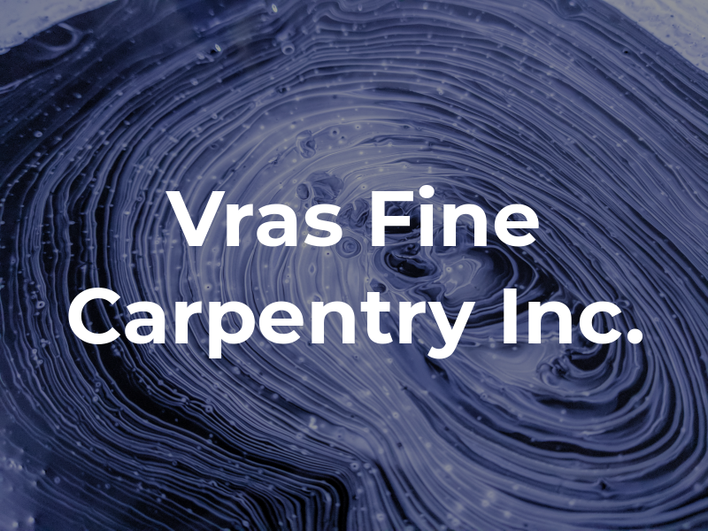 Vras Fine Carpentry Inc.