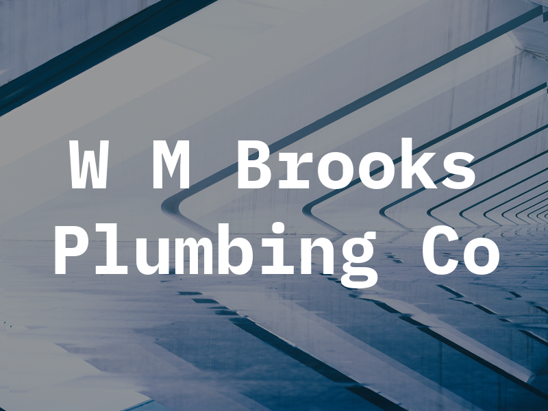 W M Brooks Plumbing Co