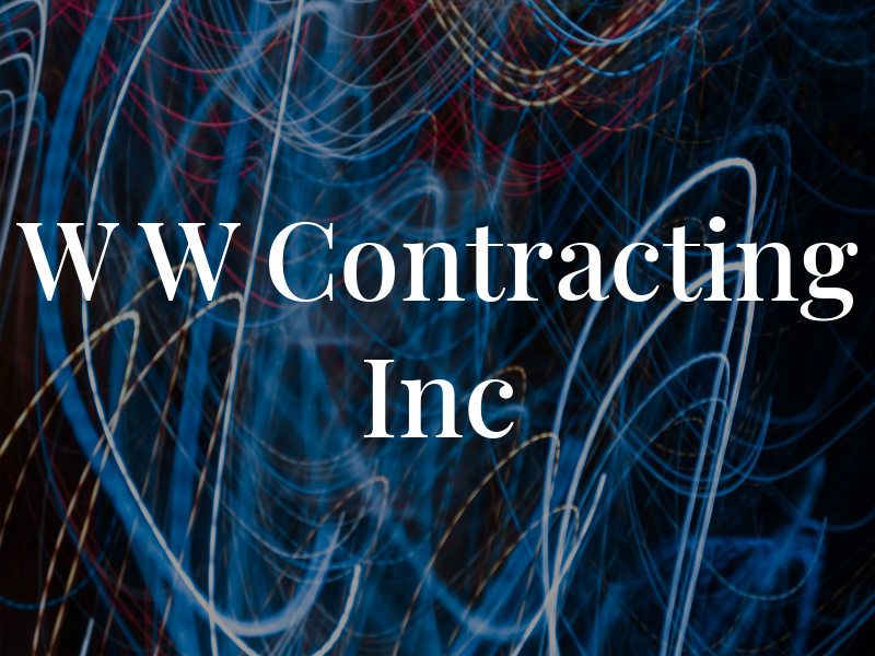 W W Contracting Inc