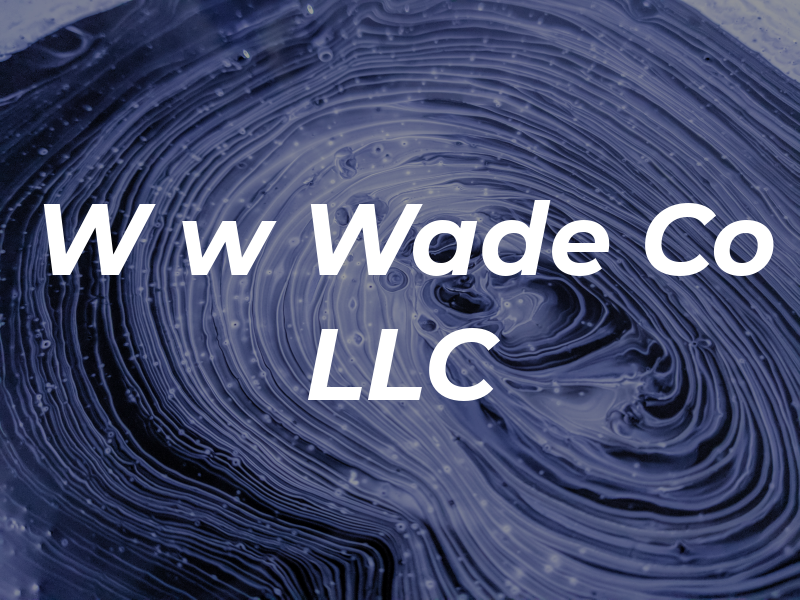 W w Wade Co LLC