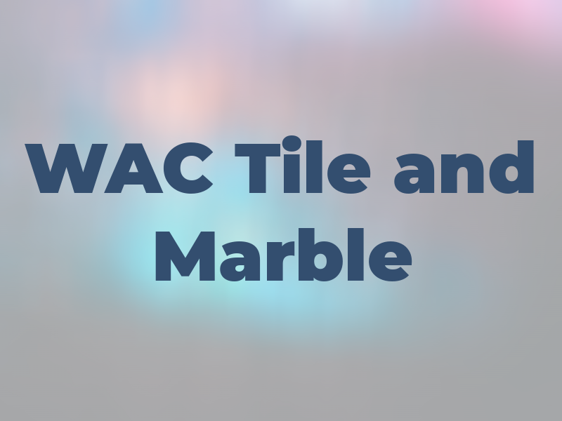 WAC Tile and Marble