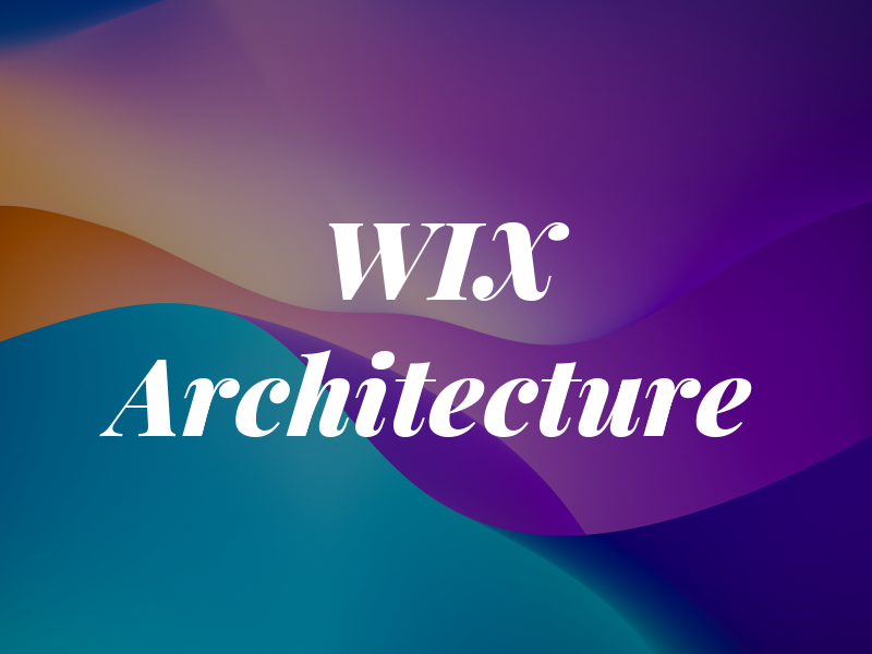 WIX Architecture
