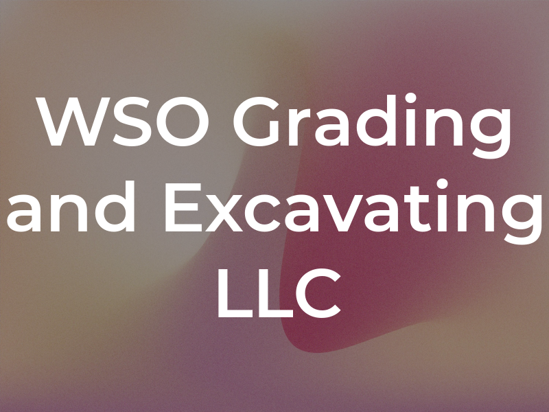 WSO Grading and Excavating LLC