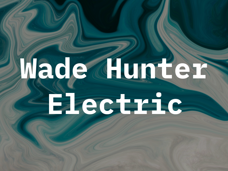 Wade Hunter Electric LLC