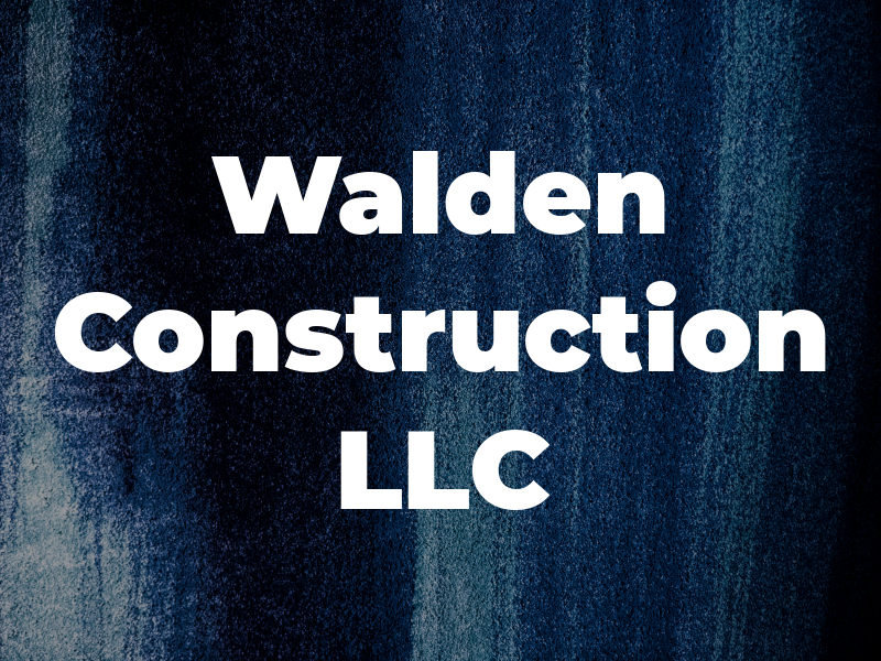 Walden Construction LLC