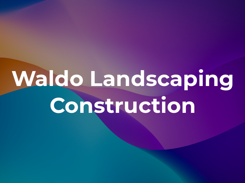 Waldo Landscaping & Construction