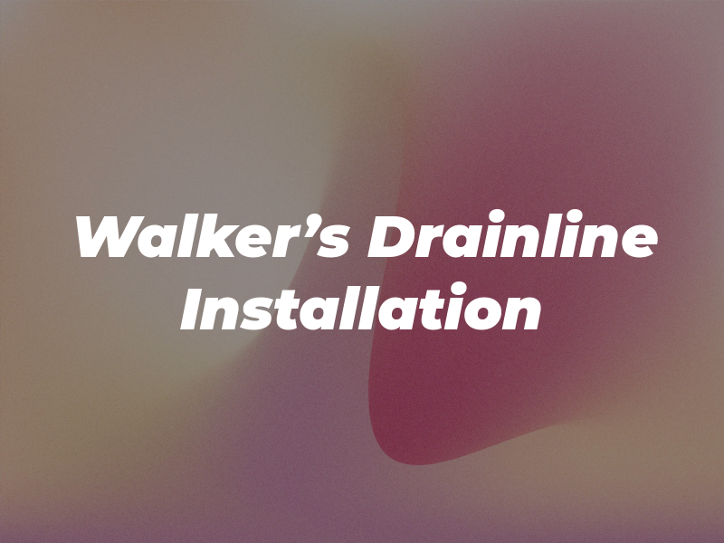 Walker's Drainline Installation