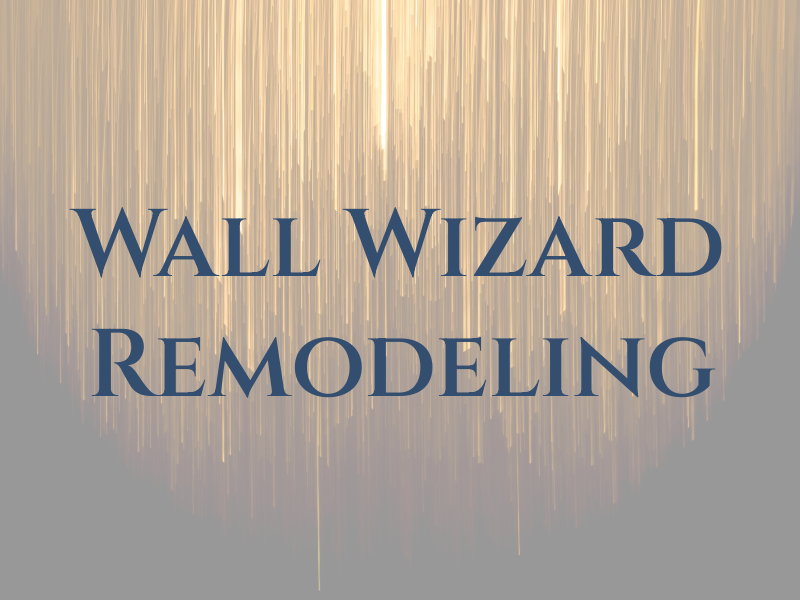 Wall Wizard Remodeling Co