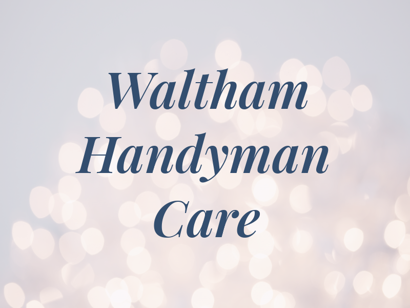 Waltham Handyman Care