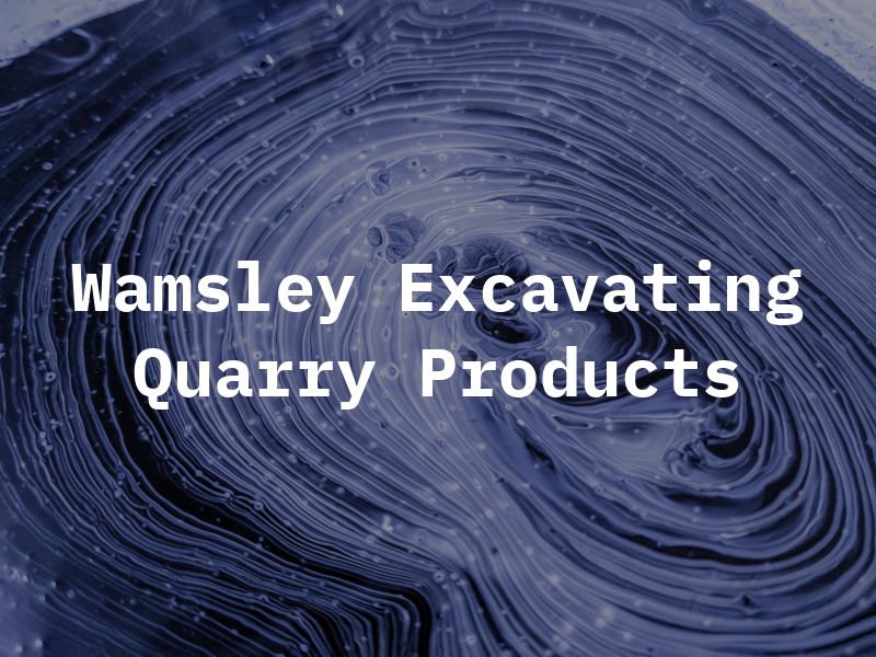 Wamsley Excavating & Quarry Products