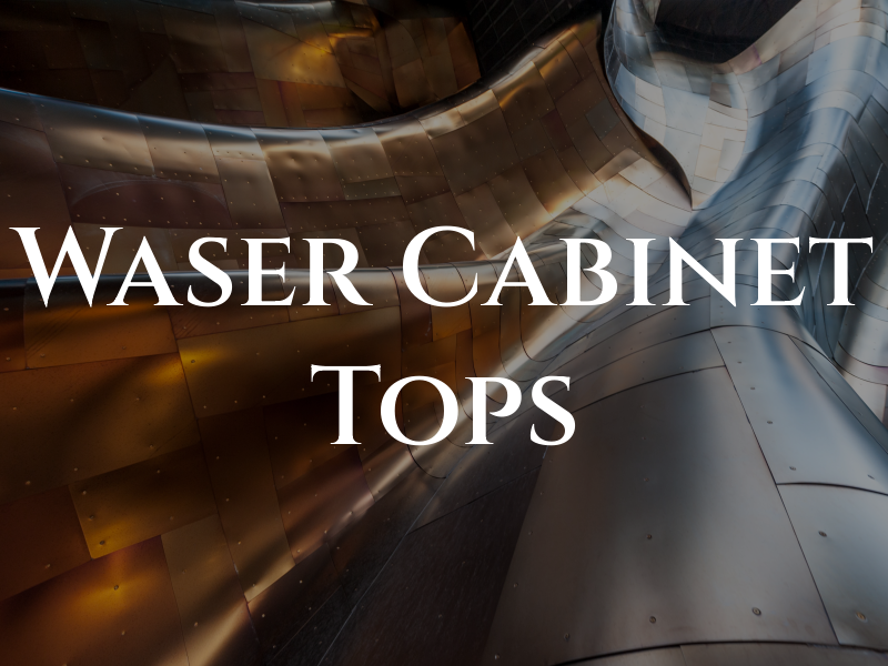 Waser Cabinet & Tops Ur Way