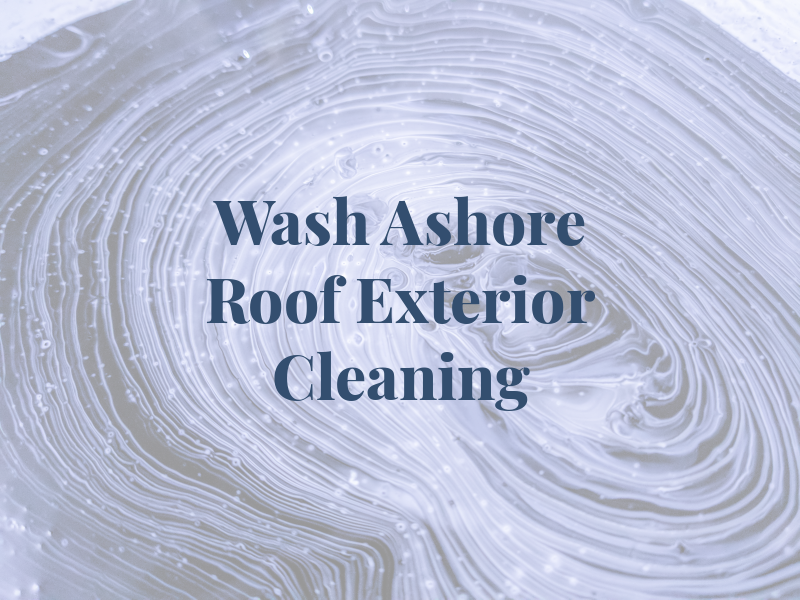 Wash Ashore Roof & Exterior Cleaning LLC
